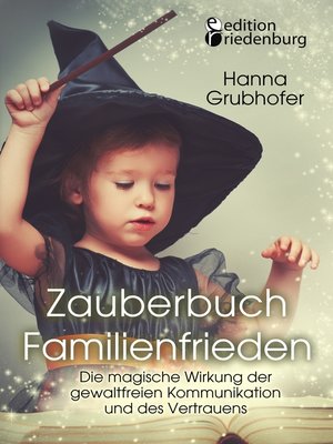 cover image of Zauberbuch Familienfrieden--Die magische Wirkung der gewaltfreien Kommunikation und des Vertrauens